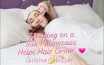Sleeping on a silk pillowcase helps hair grow!